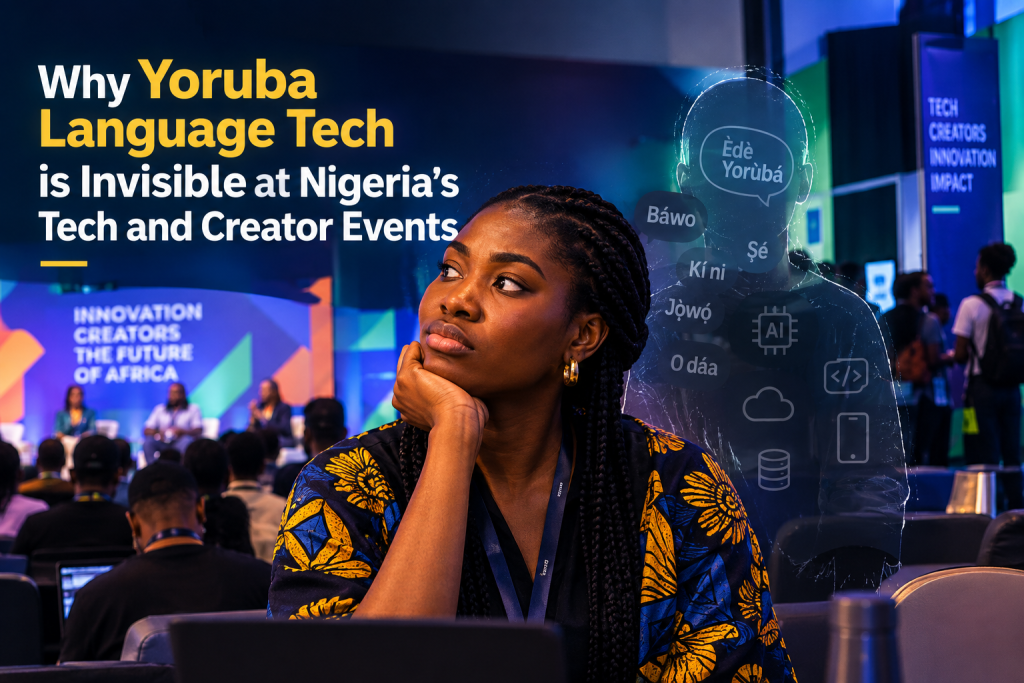 Why Yoruba Language Tech is Invisible at Nigeria’s Tech and Creator Events